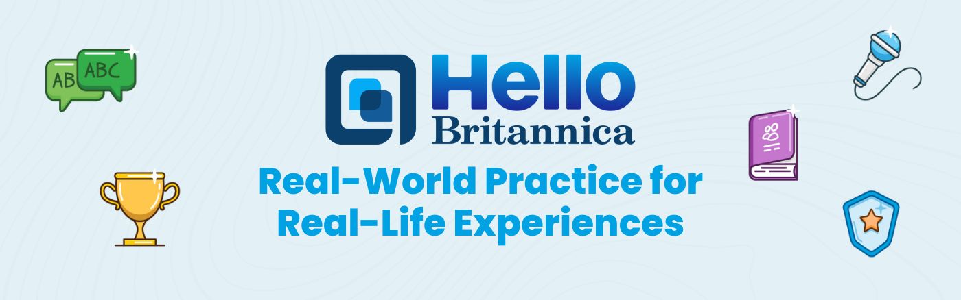 Hello Britannica: Real-world practice for real-life experiences