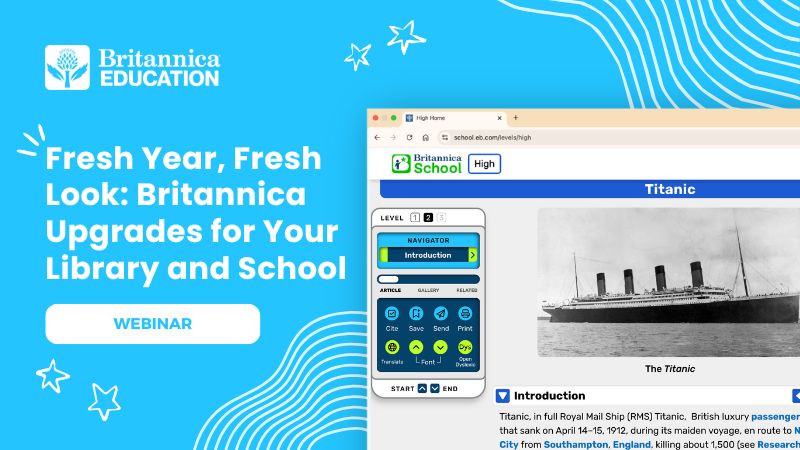Fresh Year, Fresh Look: Britannica Upgrades for Your Library and School webinar cover